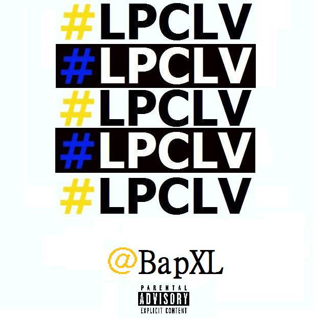 Bap xl - #LPCLV - Tekst piosenki, lyrics - teksciki.pl
