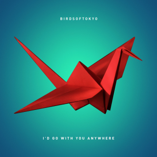 Birds of Tokyo - I'd Go With You Anywhere - Tekst piosenki, lyrics - teksciki.pl