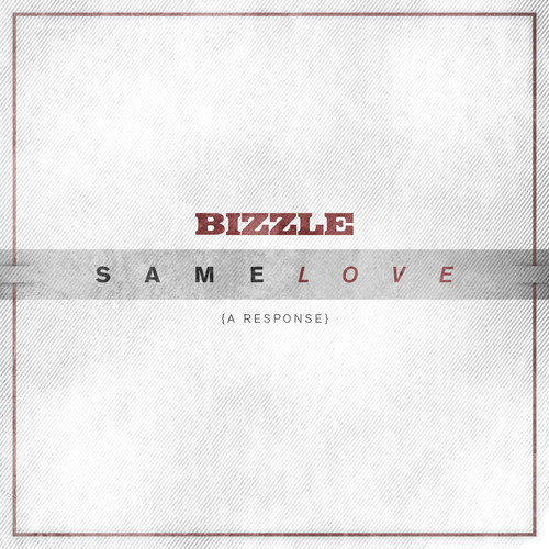 Bizzle - Same Love (A Response) - Tekst piosenki, lyrics - teksciki.pl