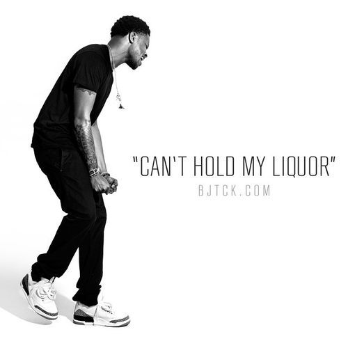 BJ The Chicago Kid - Can't Hold My Liquor / It's True - Tekst piosenki, lyrics - teksciki.pl
