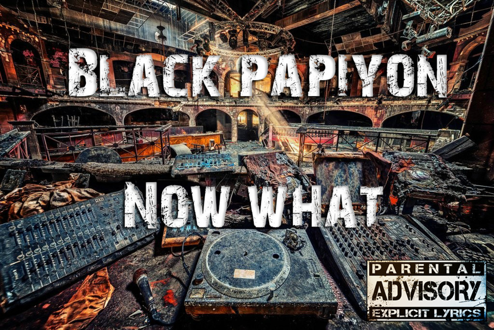 Black Papiyon - Now What - Tekst piosenki, lyrics - teksciki.pl