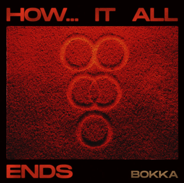Bokka - How… It All Ends - Tekst piosenki, lyrics - teksciki.pl