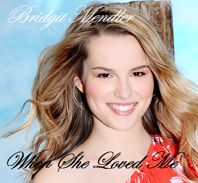 Bridgit Mendler - When She Loved Me (Cover) - Tekst piosenki, lyrics - teksciki.pl