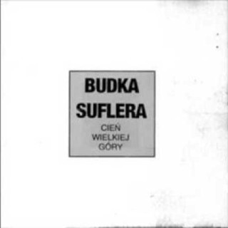 Budka Suflera - Cień Wielkiej Góry - Tekst piosenki, lyrics - teksciki.pl