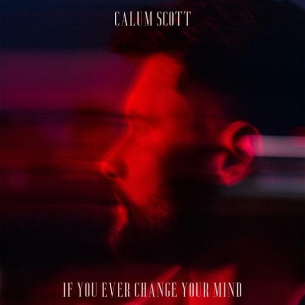 Calum Scott - If You Ever Change Your Mind - Tekst piosenki, lyrics - teksciki.pl