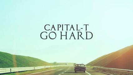 Capital T - Go Hard - Tekst piosenki, lyrics - teksciki.pl