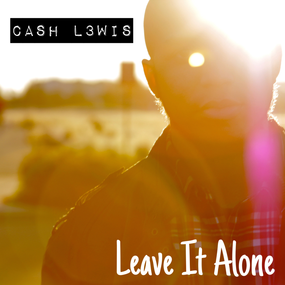 CASH L3WIS - Leave It Alone - Tekst piosenki, lyrics - teksciki.pl