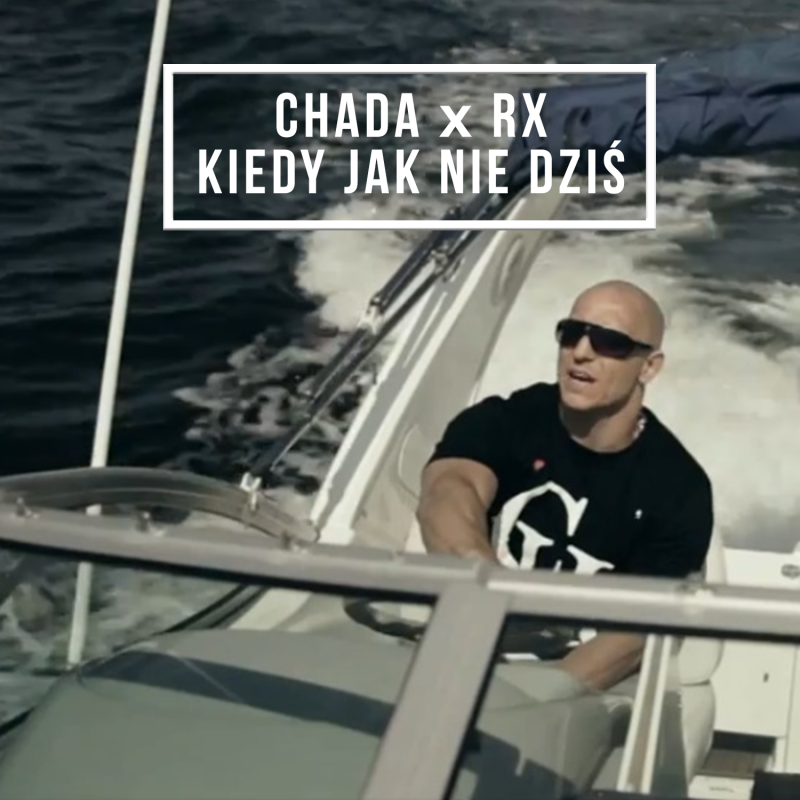 Chada x RX - Kiedy jak nie dziś - Tekst piosenki, lyrics - teksciki.pl
