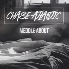 Chase Atlantic - Meddle About - Tekst piosenki, lyrics - teksciki.pl