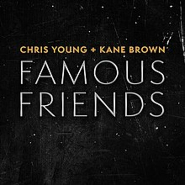 Chris Young - Chris Young , Kane Brown - Famous Friends - Tekst piosenki, lyrics - teksciki.pl