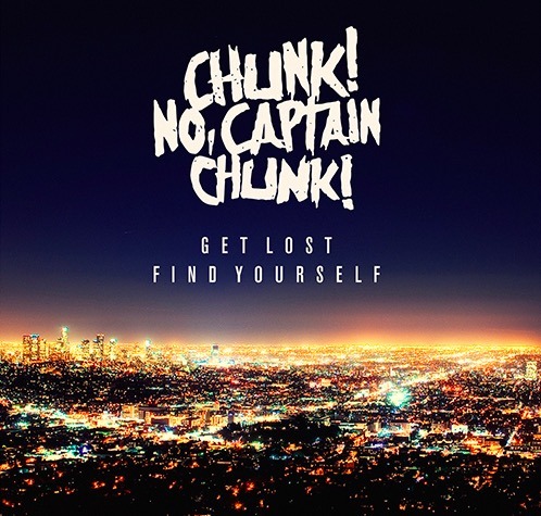 Chunk! No, Captain Chunk! - Get Lost, Find Yourself - Tekst piosenki, lyrics - teksciki.pl
