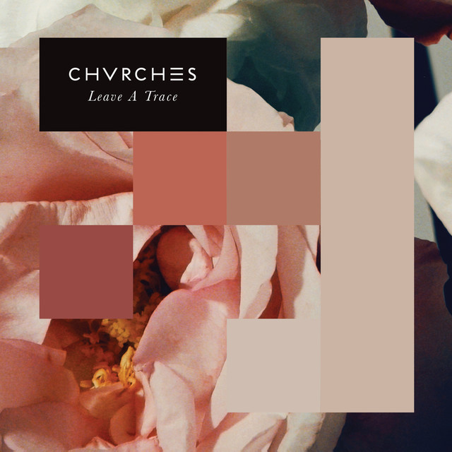 CHVRCHES - Leave a Trace - Tekst piosenki, lyrics - teksciki.pl