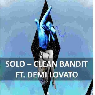 Clean Bandit - Clean Bandit feat. Demi Lovato - Solo - Tekst piosenki, lyrics - teksciki.pl