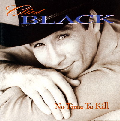 Clint Black - No Time to Kill - Tekst piosenki, lyrics - teksciki.pl