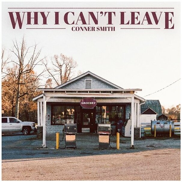 Conner Smith - Why I Can’t Leave - Tekst piosenki, lyrics - teksciki.pl