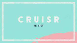 Cruisr - All Over - Tekst piosenki, lyrics - teksciki.pl