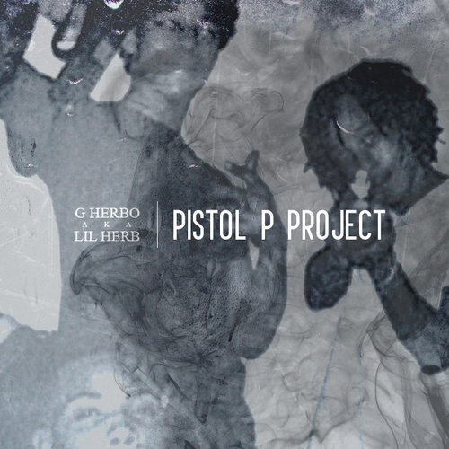 DannyTheHydrant - Mixtape des Monats, Episode 1: Lil Herb – Pistol P Project - Tekst piosenki, lyrics - teksciki.pl