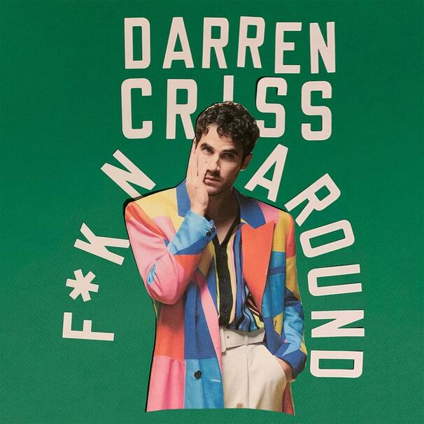 Darren Criss - F*KN AROUND - Tekst piosenki, lyrics - teksciki.pl