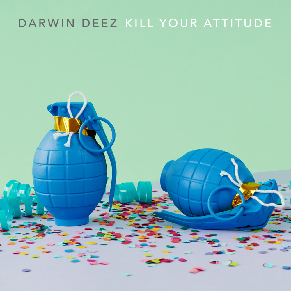 Darwin Deez - Kill Your Attitude - Tekst piosenki, lyrics - teksciki.pl