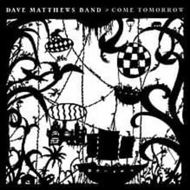 Dave Matthews Band - Come Tomorrow - Tekst piosenki, lyrics - teksciki.pl