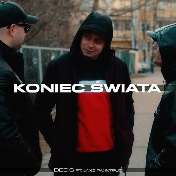 Dedis - Dedis feat. Jano PW , Intruz - Koniec świata - Tekst piosenki, lyrics - teksciki.pl