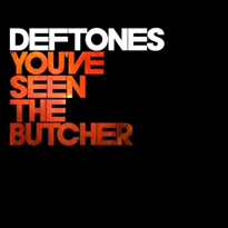 Deftones - You've Seen The Butcher - Tekst piosenki, lyrics - teksciki.pl