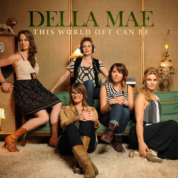 Della Mae - This World Oft Can Be - Tekst piosenki, lyrics - teksciki.pl