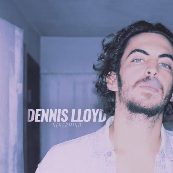 Dennis Lloyd - Nevermind - Tekst piosenki, lyrics - teksciki.pl