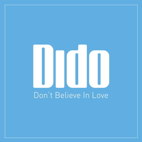 Dido - Don't Believe In Love - Tekst piosenki, lyrics - teksciki.pl