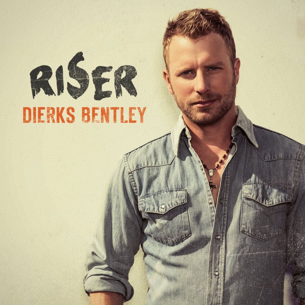 Dierks Bentley - Riser - Tekst piosenki, lyrics - teksciki.pl