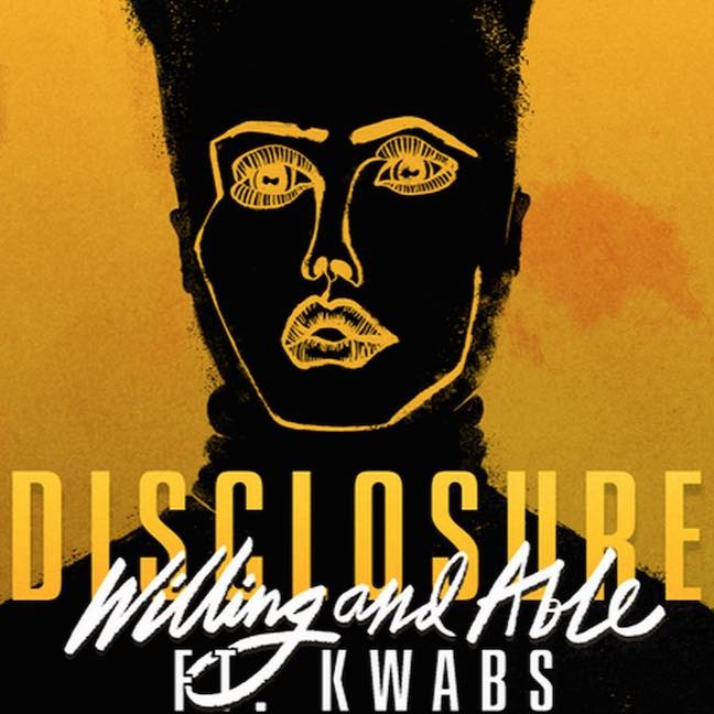 Disclosure - Willing & Able (feat. Kwabs) - Tekst piosenki, lyrics - teksciki.pl