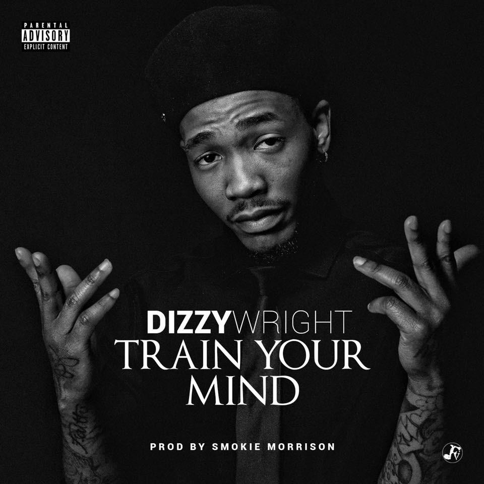 Dizzy Wright - Train Your Mind - Tekst piosenki, lyrics - teksciki.pl