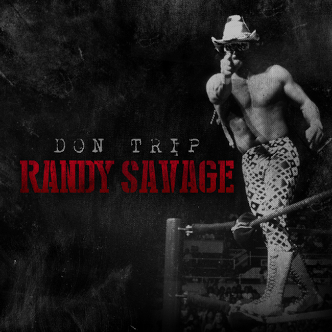 Don Trip - Randy Savage Entrance - Tekst piosenki, lyrics - teksciki.pl