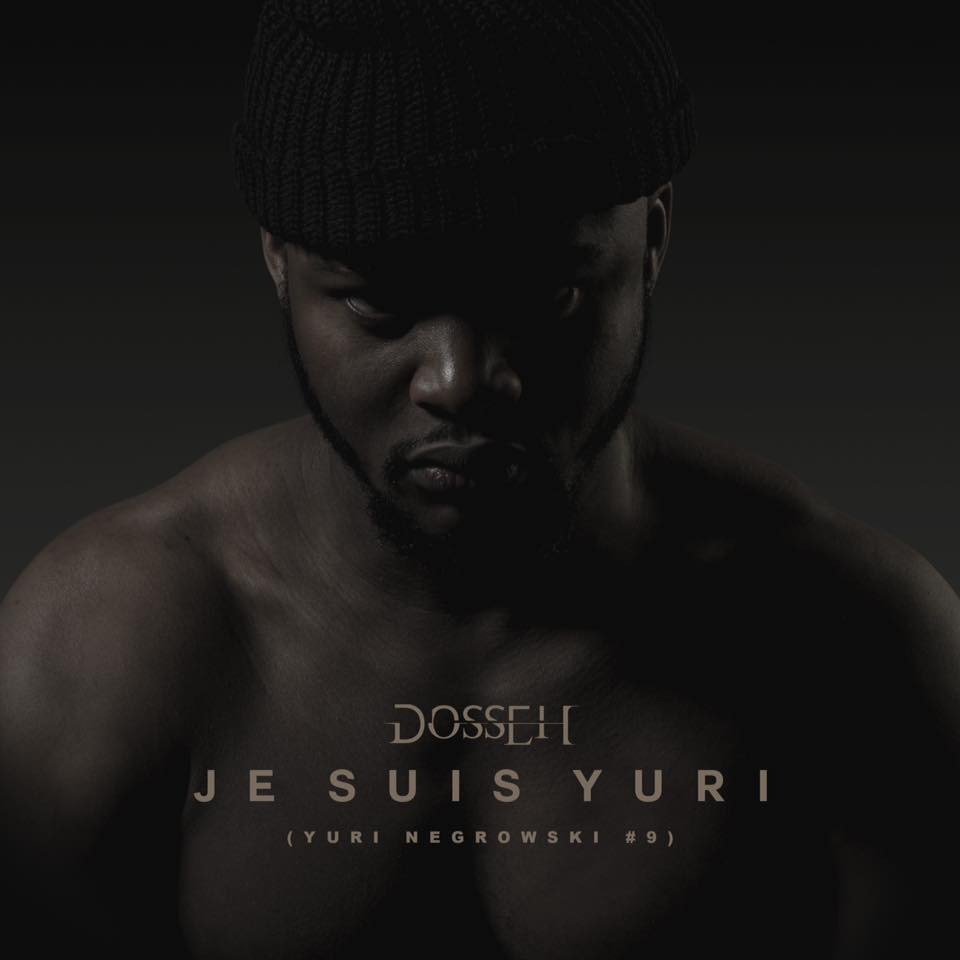 Dosseh - Je suis Yuri (#YuriNegrowski9) - Tekst piosenki, lyrics - teksciki.pl