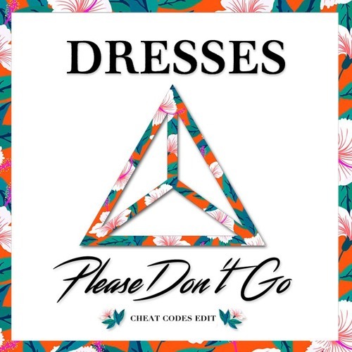 Dresses - Please Don't Go - Tekst piosenki, lyrics - teksciki.pl