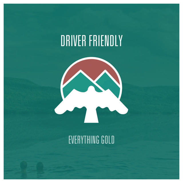 Driver Friendly - Everything Gold - Tekst piosenki, lyrics - teksciki.pl