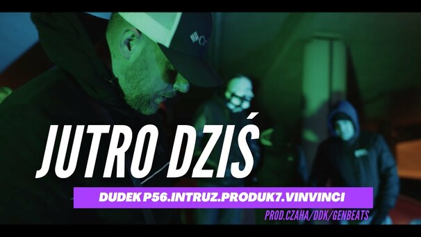 Dudek P56 - Dudek P56 feat. Intruz , Vin Vinci , PRODUK7 - JUTRO DZIŚ - Tekst piosenki, lyrics - teksciki.pl