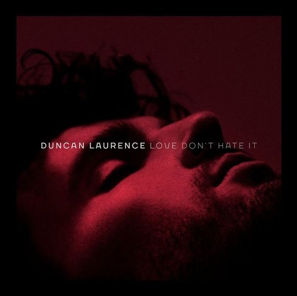 Duncan Laurence - Love Don’t Hate It - Tekst piosenki, lyrics - teksciki.pl