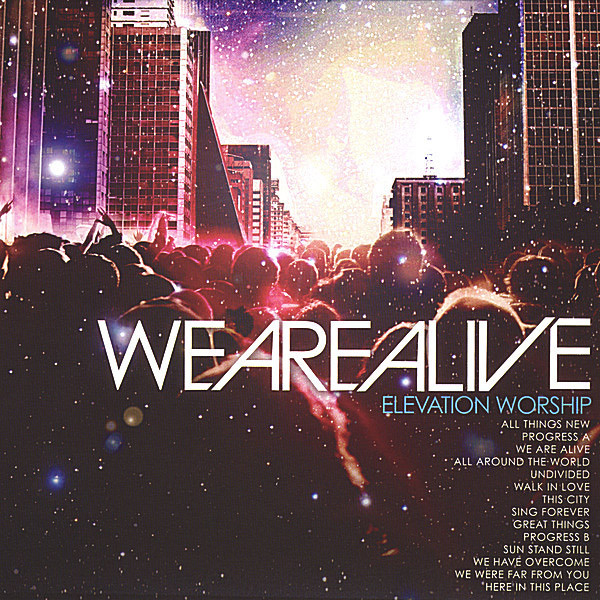 Elevation Worship - We Are Alive - Tekst piosenki, lyrics - teksciki.pl