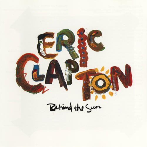 Eric Clapton - Behind The Sun - Tekst piosenki, lyrics - teksciki.pl