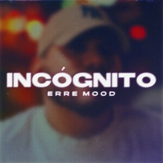 Erre Mood - Incógnito - Tekst piosenki, lyrics - teksciki.pl