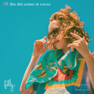 Felly - This Shit Comes in Waves - Tekst piosenki, lyrics - teksciki.pl