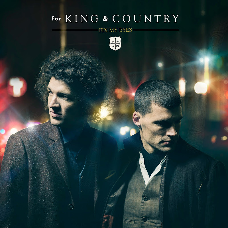 ​for KING & COUNTRY - Fix My Eyes - Tekst piosenki, lyrics - teksciki.pl