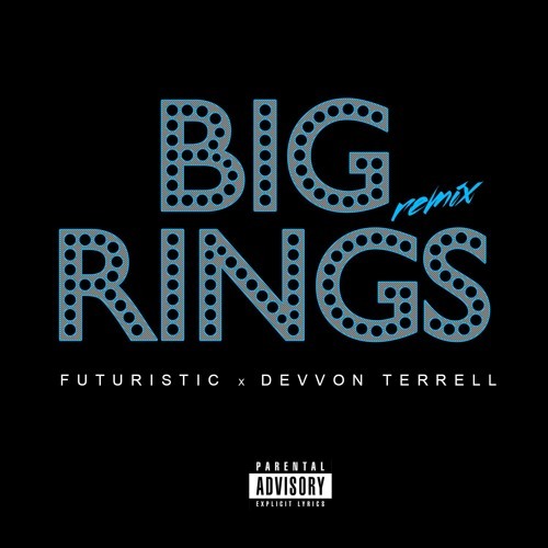 Futuristic & Devvon Terrell - Big Rings (Remix) - Tekst piosenki, lyrics - teksciki.pl