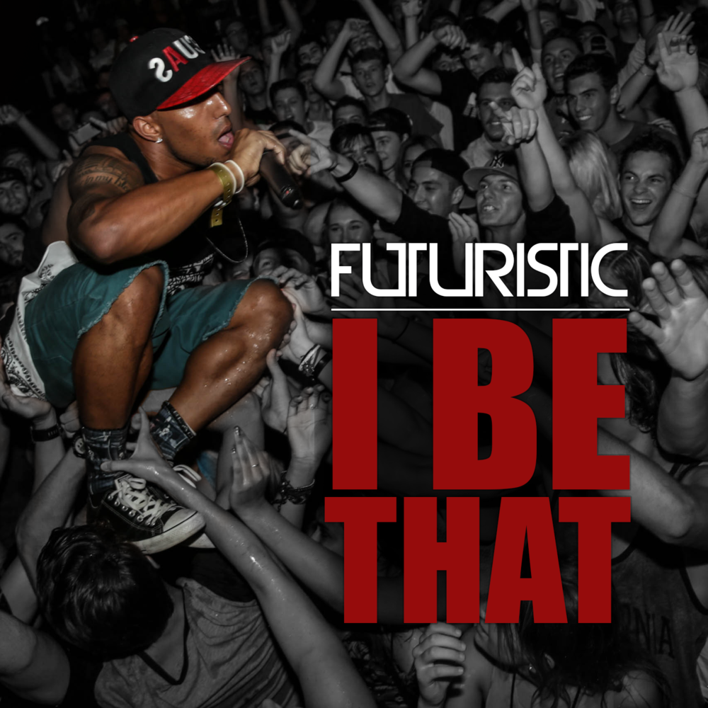 Futuristic - I Be That - Tekst piosenki, lyrics - teksciki.pl