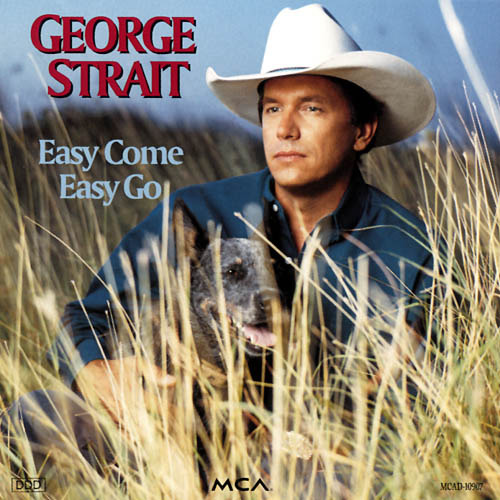 George Strait - Easy Come, Easy Go - Tekst piosenki, lyrics - teksciki.pl