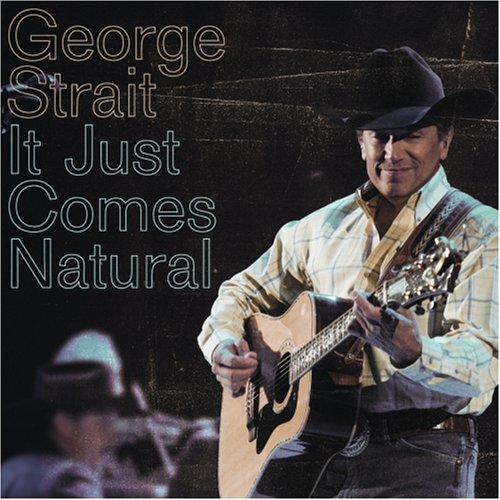 George Strait - It Just Comes Natural - Tekst piosenki, lyrics - teksciki.pl