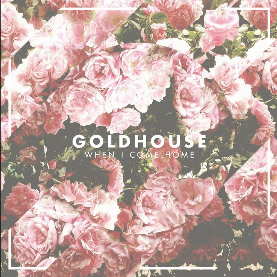 GOLDHOUSE - When I Come Home - Tekst piosenki, lyrics - teksciki.pl