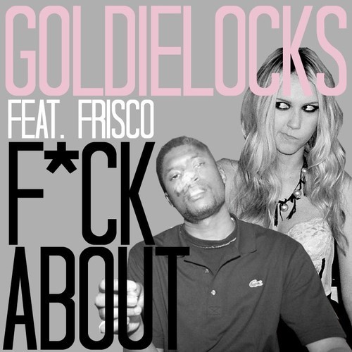 Goldielocks - F*ckabout - Tekst piosenki, lyrics - teksciki.pl