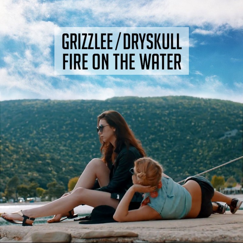 Grizzlee/DrySkull - Fire on the water - Tekst piosenki, lyrics - teksciki.pl